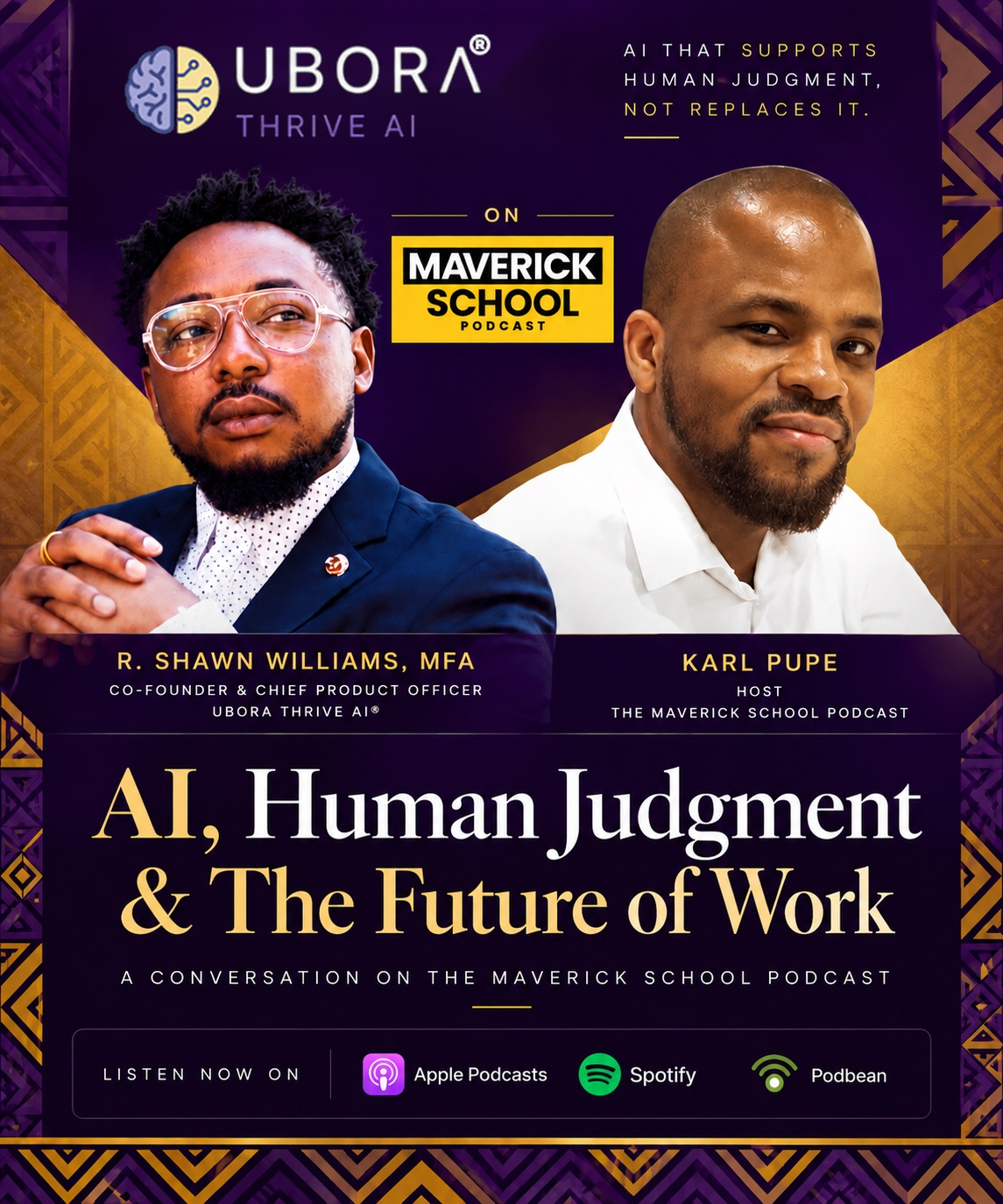 Promotional flyer for The Maverick School Podcast episode “AI, Human Judgment & The Future of Work.” Ubora Thrive AI logo and tagline “AI that supports human judgment, not replaces it” at top. R. Shawn Williams, MFA, Co-Founder & Chief Product Officer of Ubora Thrive AI, pictured alongside podcast host Karl Pupé.
